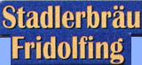 Willkommen bei Stadlerbru Fridolfing